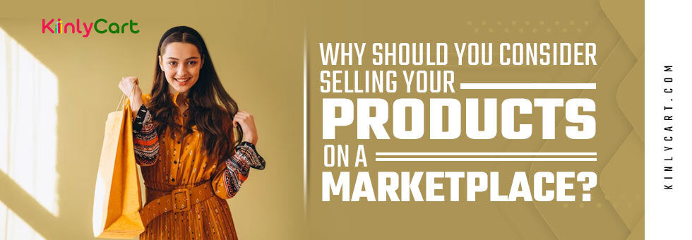 Why Should You Consider Selling Your Products On A Marketplace?